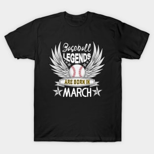 Baseball Legends Are Born In March T-Shirt